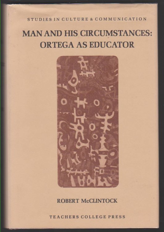 MAN AND HIS CIRCUMSTANCES Ortega As Educator