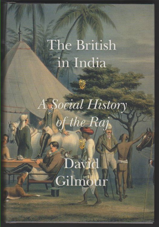 THE BRITISH IN INDIA A Social History of the Raj