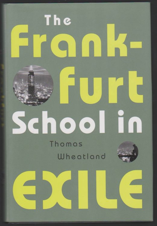 THE FRANKFURT SCHOOL IN EXILE