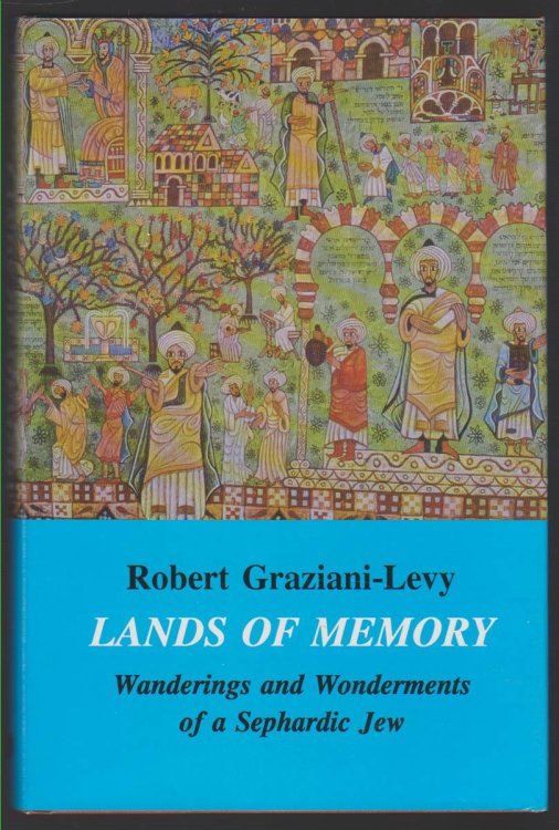 LANDS OF MEMORY Wandering and Wonderments of a Sephardic Jew