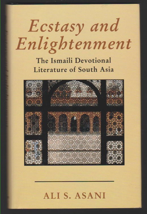 ECSTASY AND ENLIGHTENMENT The Ismaili Devotional Literature of South Asia