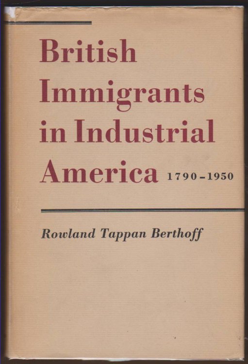 BRITISH IMMIGRANTS IN INDUSTRIAL AMERICA 1790-1950