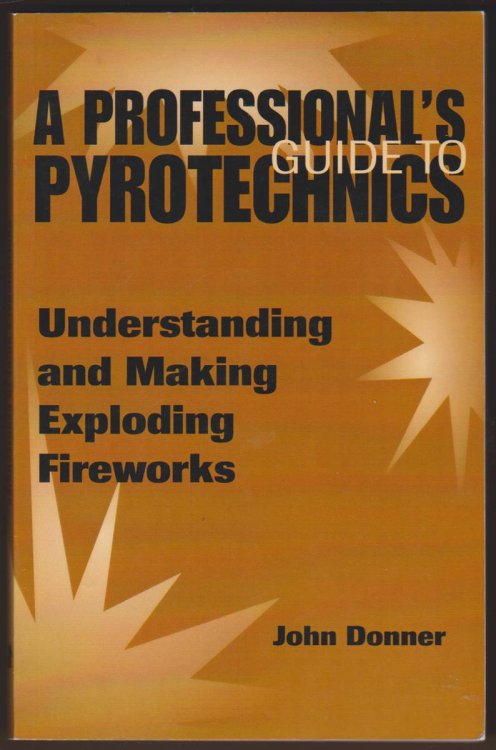 A PROFESSIONAL'S GUIDETO PYROTECHNICS Understanding and Making Exploding Fireworks