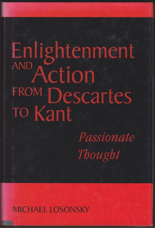 ENLIGHTENMENT AND ACTION FROM DESCARTES TO KANT Passionate Thought