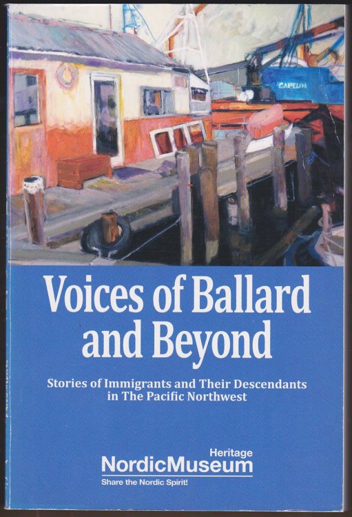 VOICES OF BALLARD AND BEYOND Stories of Immigrants and Their Descendants on the Pacific Northwest