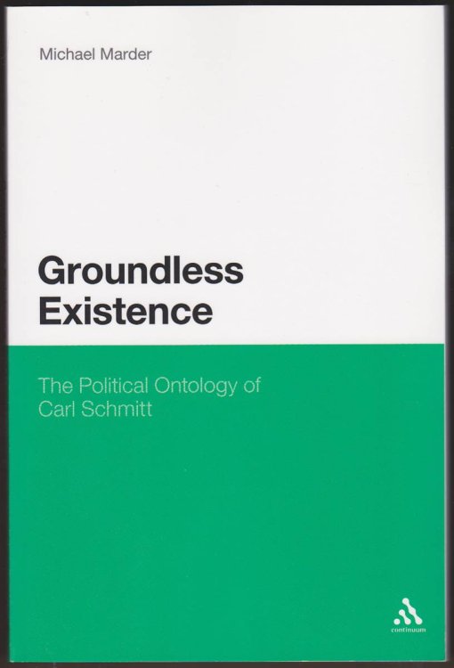 GROUNDLESS EXISTENCE The Political Ontology of Carl Schmitt