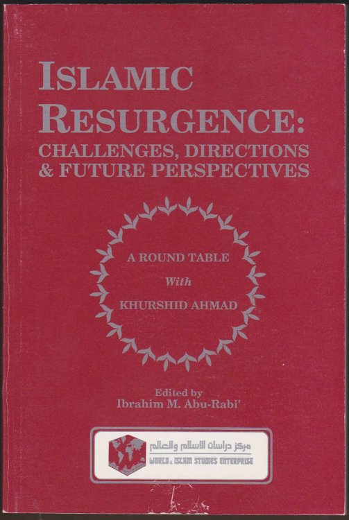 ISLAMIC RESURGENCE, CHALLENGES, DIRECTIONS AND FUTURE PERSPECTIVES A Roundtable with Prof. Khurshid Ahmad