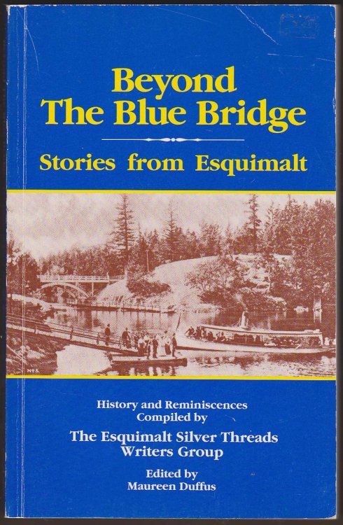 BEYOND THE BLUE BRIDGE Stories from Esquimalt