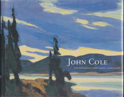 JOHN COLE The Enduring Northwest Landscape