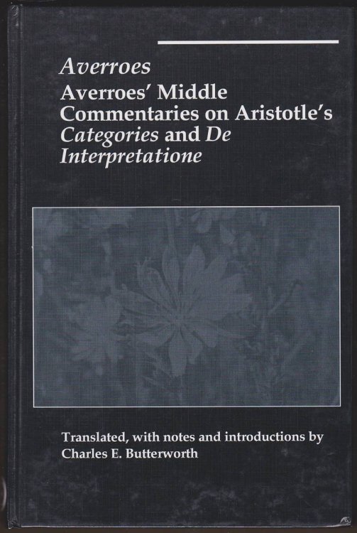 AVERROES' MIDDLE COMMENTARIES ON ARISTOTLES CATEGORIES AND DE INTERPRETATIONE