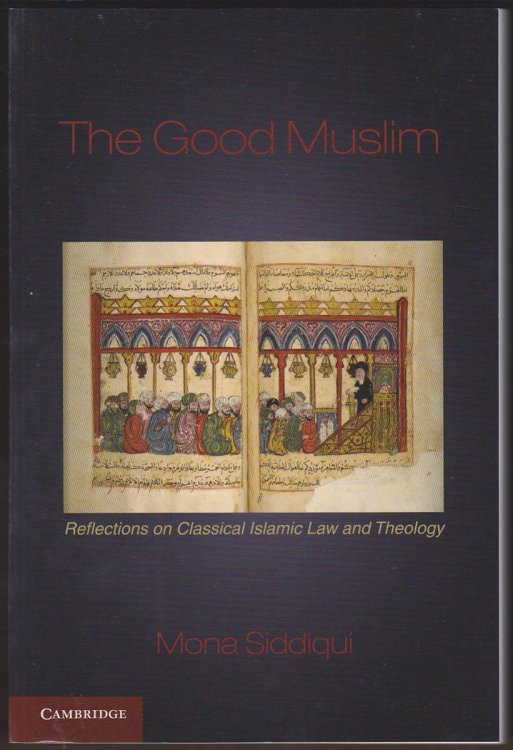 THE GOOD MUSLIM Reflections on Classical Islamic Law and Theology