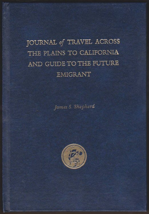 JOURNAL OF TRAVEL ACROSS THE PLAINS TO CALIFORNIA AND GUIDE TO THE FUTURE EMIGRANT
