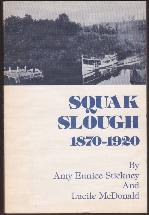 SQUAK SLOUGH, 1870-1920 Early Days on the Sammamish River, Woodinville-Bothell-Kenmore