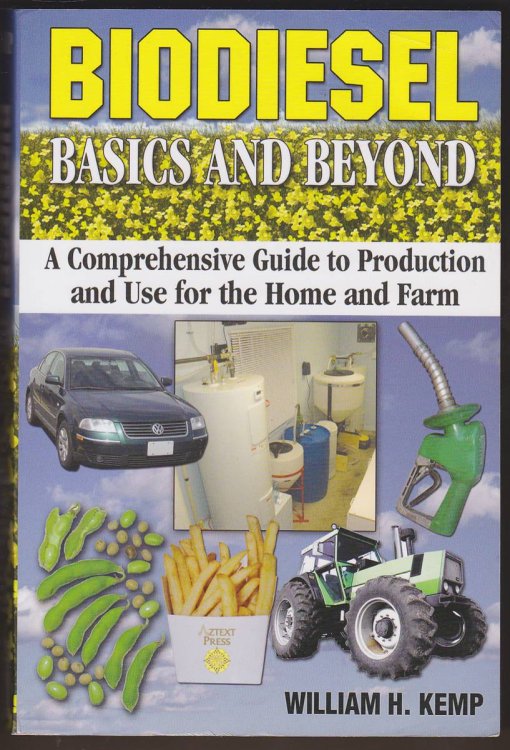 BIODIESEL BASICS AND BEYOND A Comprehensive Guide to Production and Use for the Home and Farm