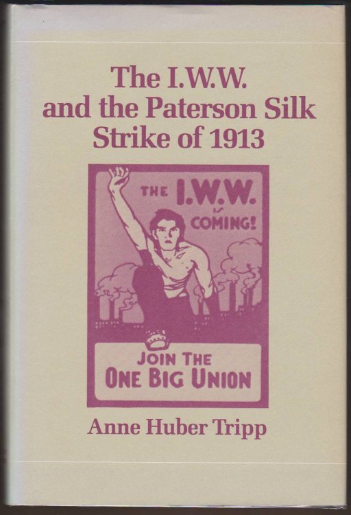 THE I. W. W. AND THE PATERSON SILK STRIKE OF 1913