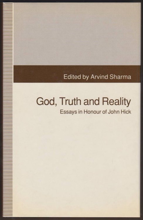 GOD, TRUTH AND REALITY Essays in Honour of John Hick