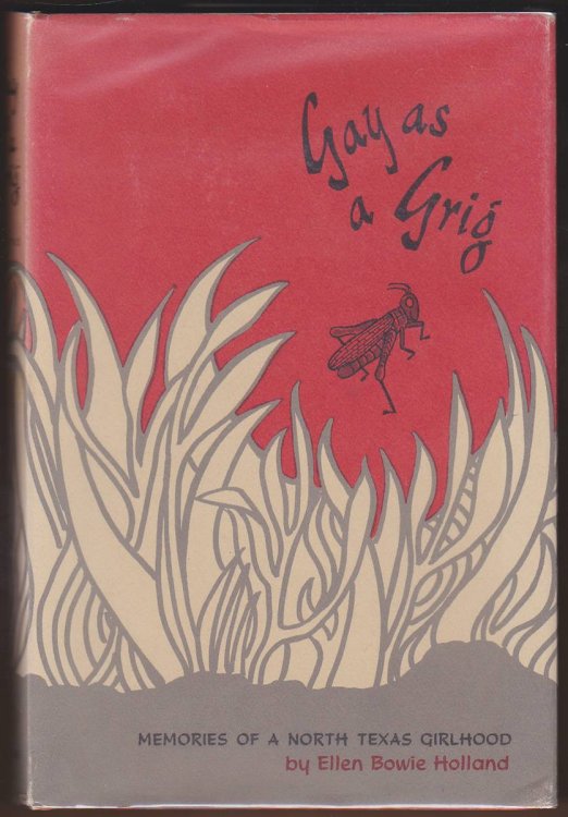 GAY AS A GRIG Memories of a North Texas Girlhood