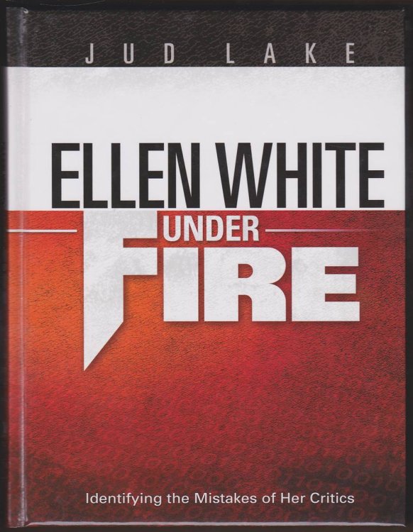 ELLEN WHITE UNDER FIRE Identifying the Mistakes of Her Critics