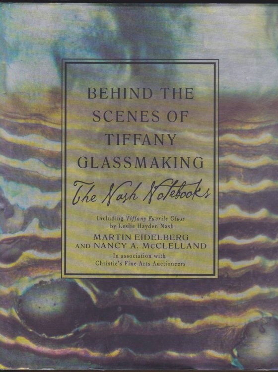 BEHIND THE SCENES OF TIFFANY GLASSMAKING The Nash Notebooks