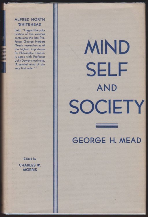 MIND, SELF, AND SOCIETY From the Standpoint of a Social Behaviorist