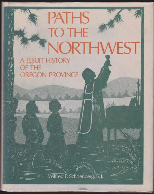 PATHS TO THE NORTHWEST A Jesuit History of the Oregon Province