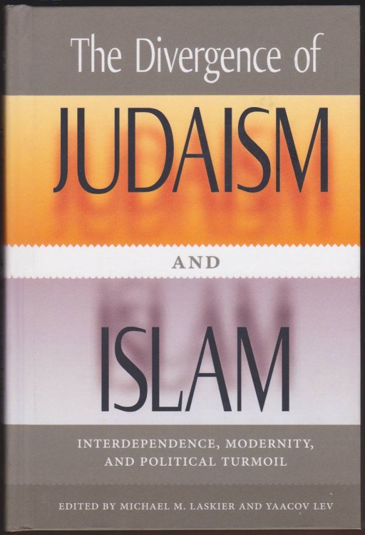 THE DIVERGENCE OF JUDAISM AND ISLAM Interdependence, Modernity, and Political Turmoil
