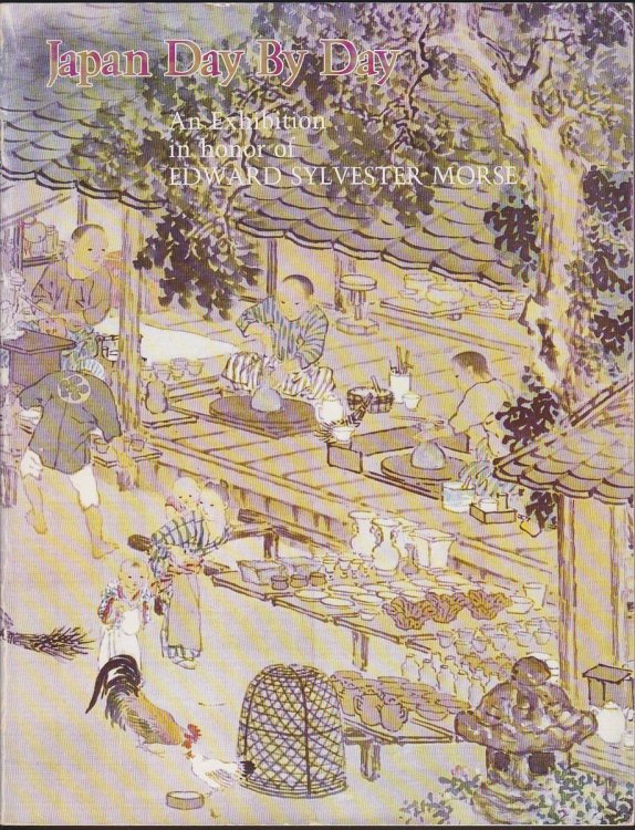 JAPAN DAY BY DAY An Exhibition in Honor of Edward Sylvester Morse