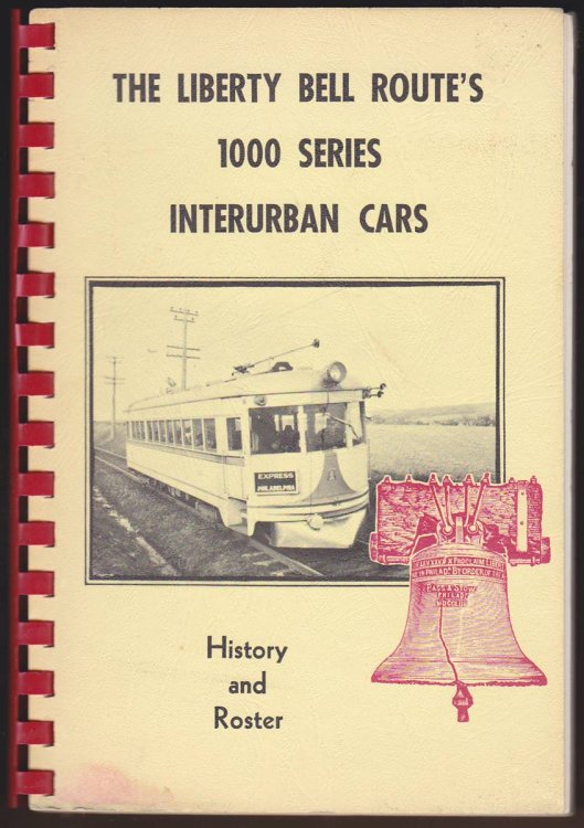 THE LIBERTY BELL ROUTE'S 1000 SERIES INTERURBAN CARS History and Roster