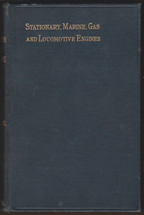 NEW CATECHISM OF THE STEAM ENGINE WITH CHAPTERS ON GAS, OIL AND HOT AIR ENGINES RELATING to STATIONARY, MARINE and LOCOMOTIVE ENGINES; STEAM FIRE ENGINES; PUMPING, HOISTING and PORTABLE ENGINES; GAS, OIL and AIR ENGINES. EXPLAINING THEIR PRINCIPAL POINTS and THEIR CARE and MANAGEMENT