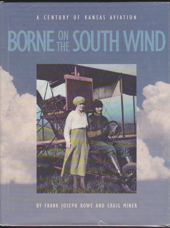 BORNE ON THE SOUTH WIND A Century of Kansas Aviation