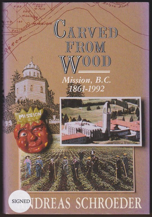 Image for CARVED FROM WOOD Mission, B. C. 1861-1992 CARVED FROM WOOD Mission, B. C. 1861-1992