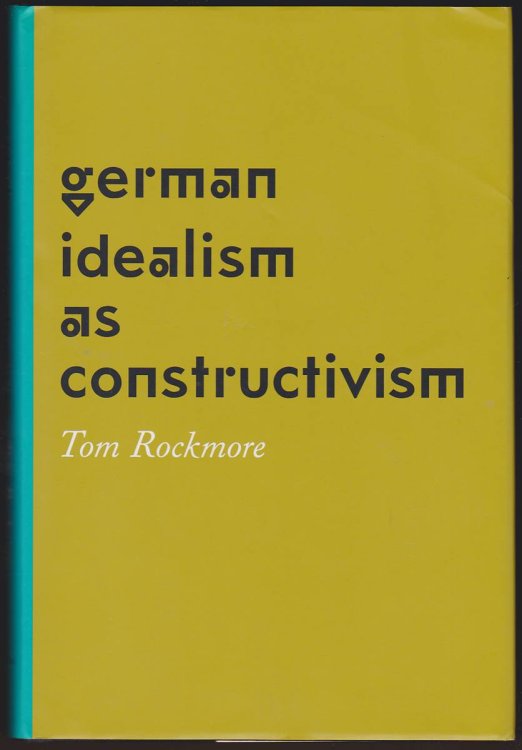GERMAN IDEALISM AS CONSTRUCTIVISM