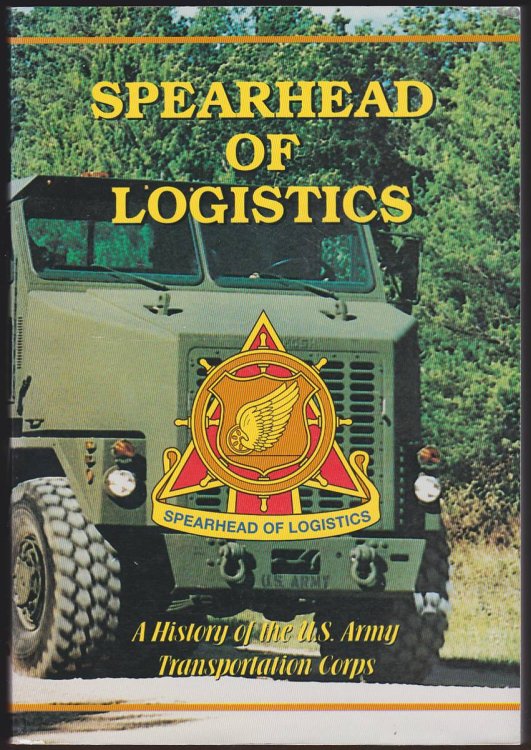 SPEARHEAD OF LOGISTICS A History of the U. S. Army Transportation Corps