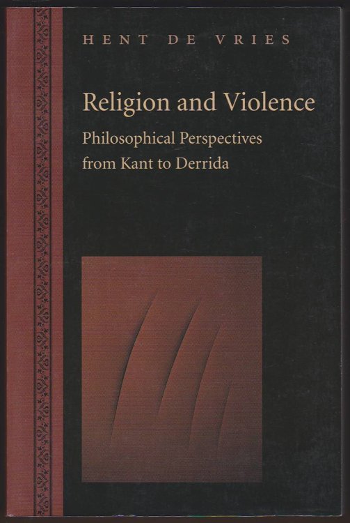 RELIGION AND VIOLENCE Philosophical Perspectives from Kant to Derrida