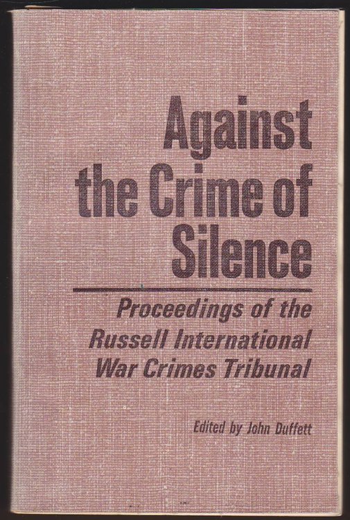 AGAINST THE CRIME OF SILENCE Proceedings of the International War Crimes Tribunal, Stockholm - Copenhagen