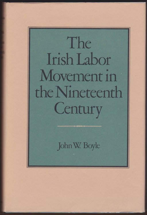 THE IRISH LABOR MOVEMENT IN THE NINETEENTH CENTURY