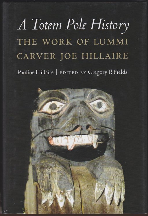 A TOTEM POLE HISTORY The Work of Lummi Carver Joe Hillaire