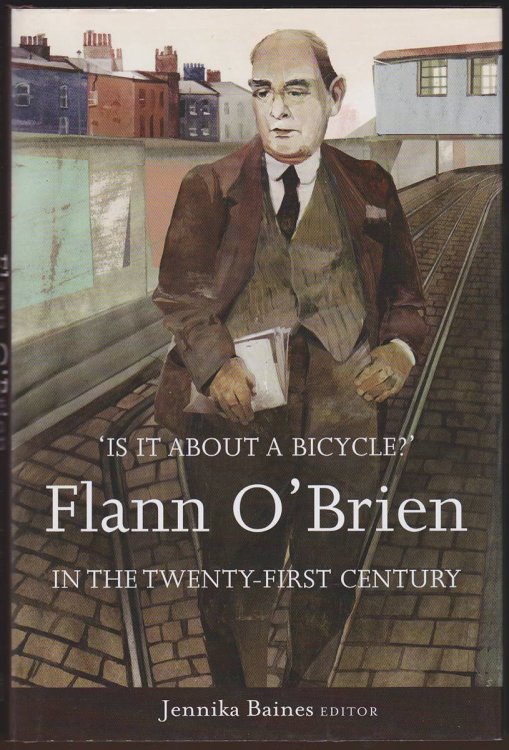 'IS IT ABOUT A BICYCLE ' Flann O'Brien in the Twenty-First Century