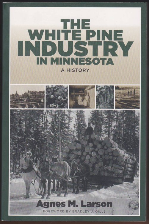 THE WHITE PINE INDUSTRY IN MINNESOTA A History