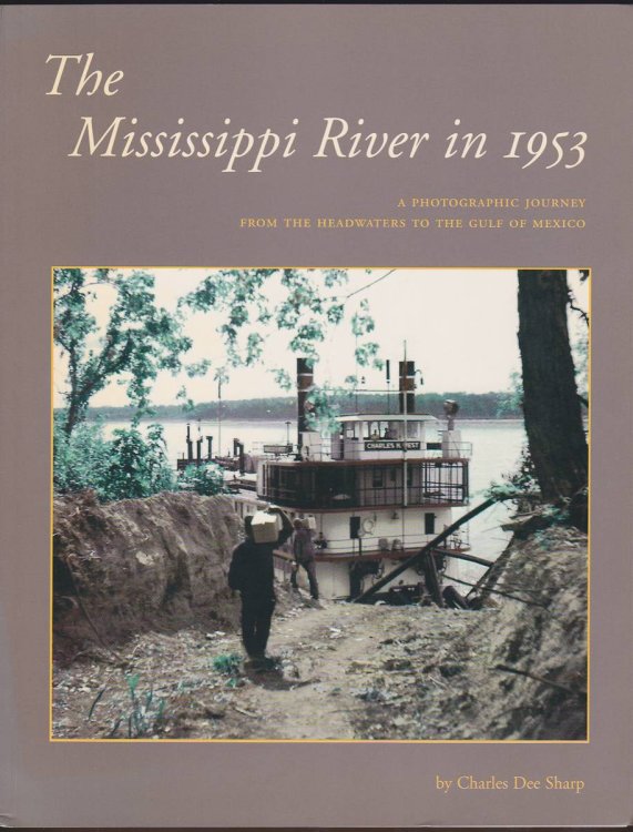 THE MISSISSIPPI RIVER IN 1953 A Photographic Journey from the Headwaters to the Gulf of Mexico
