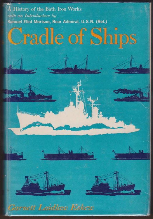 CRADLE OF SHIPS A History of the Bath Ironworks