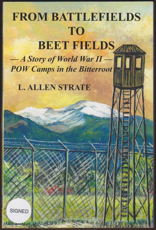 FROM BATTLEFIELDS TO BEET FIELDS A Story of World War II POW Camps in the Bitterroot