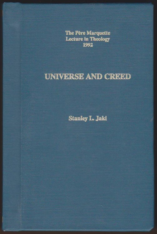 UNIVERSE AND CREED The Pere Marquette Lecture in Theology 1992