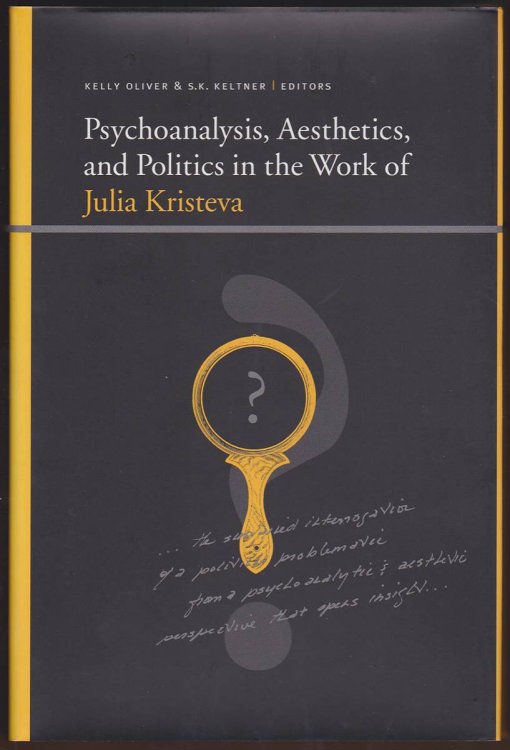 PSYCHOANALYSIS, AESTHETICS, AND POLITICS IN THE WORK OF JULIA KRISTEVA