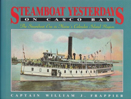 STEAMBOAT YESTERDAYS ON CASCO BAY The Steamboat Era in Maine's Calendar Island Region