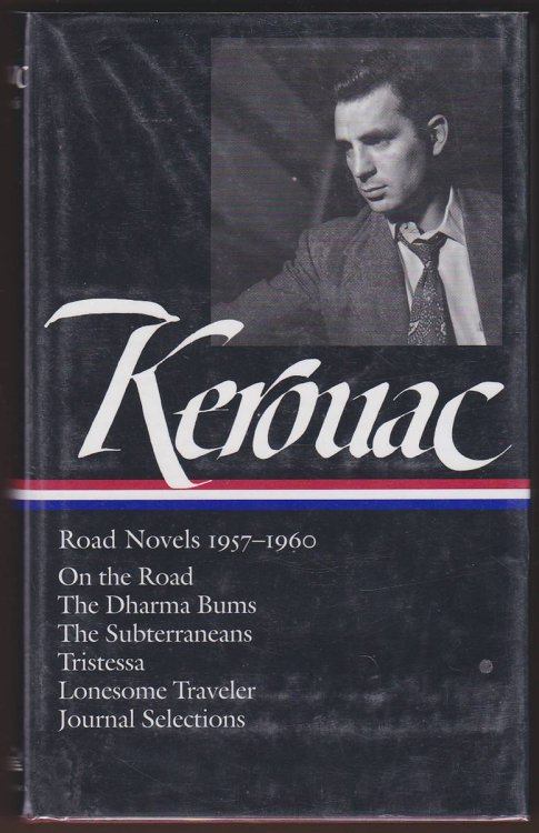 JACK KEROUAC Road Novels 1957-1960: on the Road / the Dharma Bums / the Subterraneans / Tristessa / Lonesome Traveler / Journal Selections