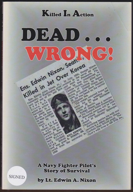 KILLED IN ACTION DEAD.WRONG! A Navy Fighter Pilot's Story of Survival