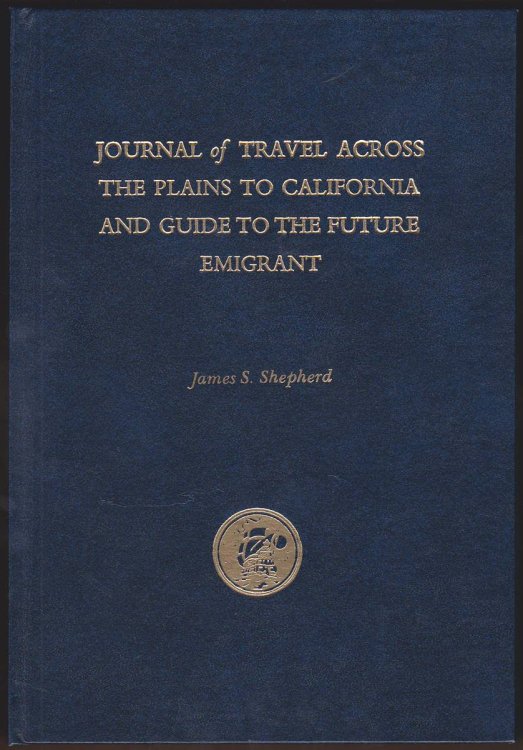 JOURNAL OF TRAVEL ACROSS THE PLAINS TO CALIFORNIA, AND GUIDE TO THE FUTURE EMIGRANT