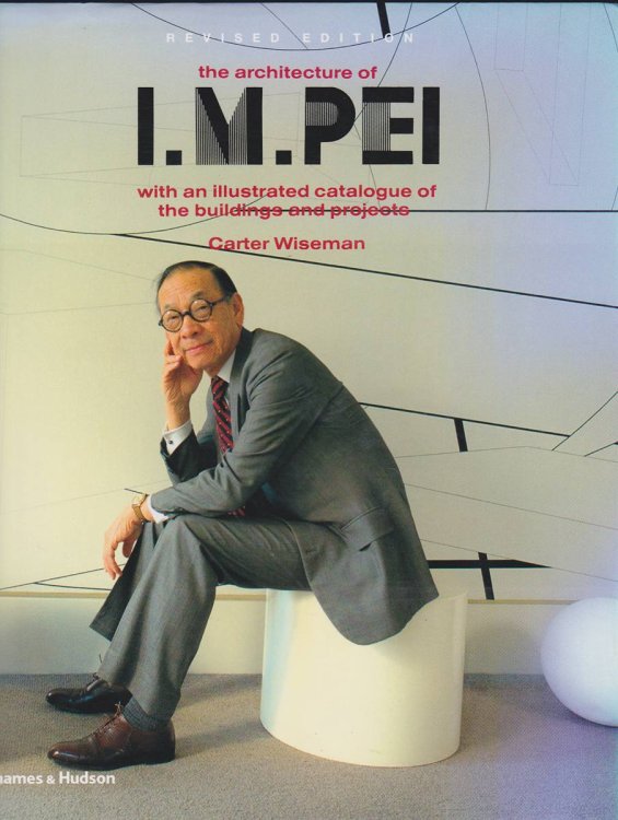 THE ARCHITECTURE OF I. M. PEI With an Illustrated Catalogue of the Buildings and Projects