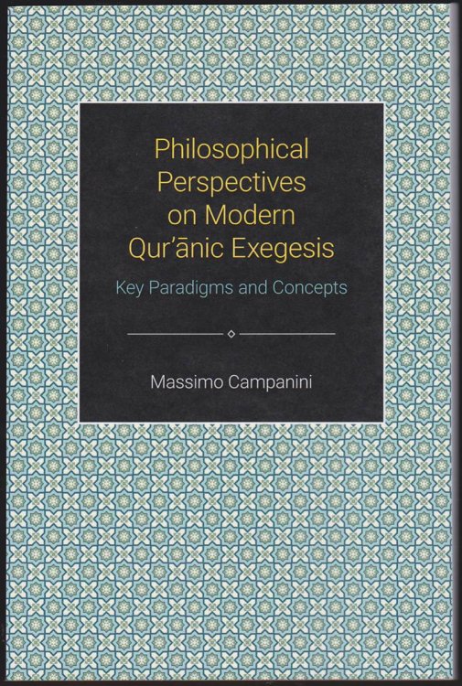 PHILOSOPHICAL PERSPECTIVES ON MODERN QUR'ANIC EXEGESIS Key Paradigms and Concepts